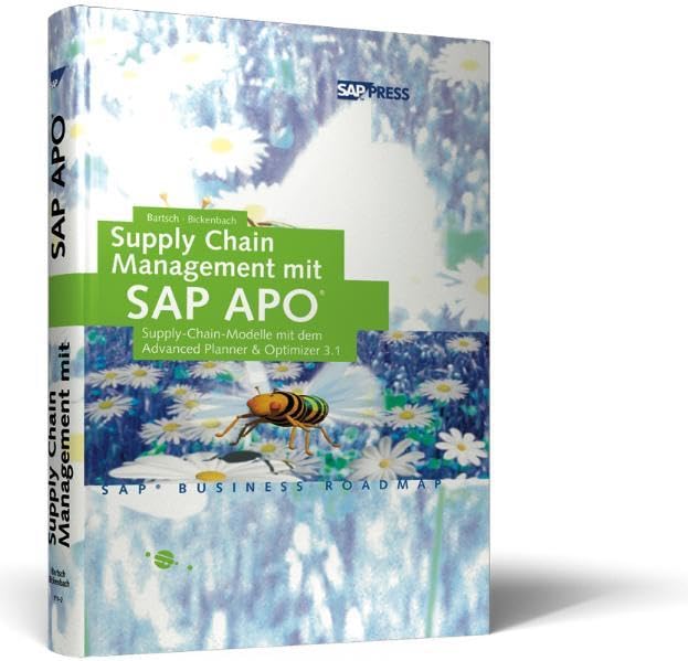 Supply Chain Management mit SAP APO - Supply-Chain-Modelle mit dem Advanced Planner & Optimizer 3.0: Supply-Chain-Modelle mit dem Advanced Planner & Optimizer 3.1 (SAP PRESS) Business, Finance & Career