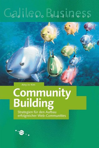 Community Building - Strategien für den Aufbau erfolgreicher Web-Communities (Galileo Business) Computer Science