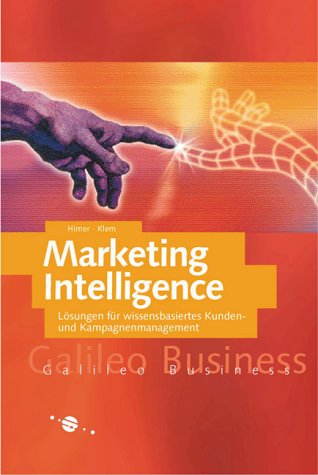 Marketing Intelligence - Lösungen für Kunden- und Kampagnenmanagement (Galileo Business) Business, Finance & Career