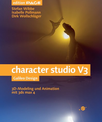 character studio v3: 3D-Modeling und Animation mit 3ds max 4 (Galileo Design) Computer Science