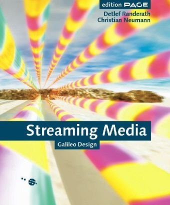 Streaming Media: Produktion und Broadcasting von Audio- und Video-Content im Web (Galileo Design) Computer Science