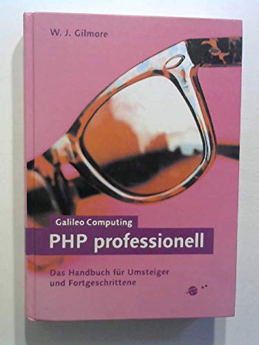 PHP professionell - Das Handbuch für Umsteiger und Fortgeschrittene: Webserverprogrammierung für Fortgeschrittene (Galileo Computing) Computer Science