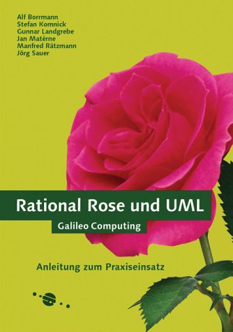 Rational Rose und UML - Anleitung zum Praxiseinsatz, mit CD (Galileo Computing) Computer Science