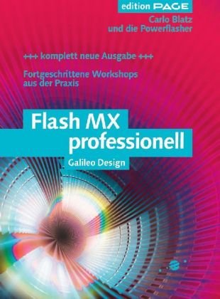 Flash MX professionell - Fortgeschrittene Workshops aus der Praxis - Komplett neue Auflage, mit CD (Galileo Design) Computer Science