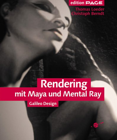 Rendering mit Maya - und Mental Ray for Maya, mit CD (Galileo Design) Computer Science