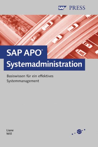 SAP APO-Systemadministration - Basiswissen für ein effektives Systemmanagement (SAP PRESS) Computer Science