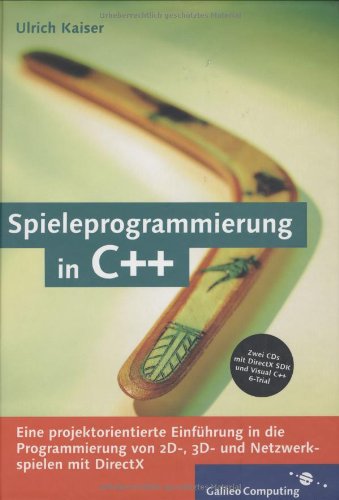 Spieleprogrammierung in C++ - Eine projektorientierte Einführung in die Programmierung von 2D-, 3D- und Netzwerkspielen mit DirektX, mit 2 CDs (Galileo Computing) Computer Science