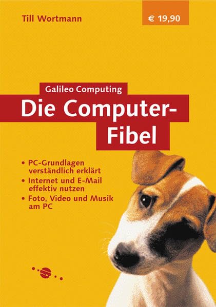 Die Computer-Fibel: Einführung in die PC-Grundlagen (Galileo Computing) Computer Science