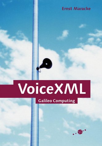 Product Image: VoiceXML - Konzepte, Projektmethodik, Programmierung von Sprachdialogsystemen. Galileo Computing: Konzeption, Projektmethodik und Programmierung von Sprachdialogsystemen