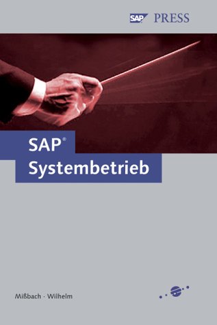 SAP-Systembetrieb: Standard Operation Environment für mySAP- und R/3 Enterprise-Systeme (SAP PRESS) Computer Science