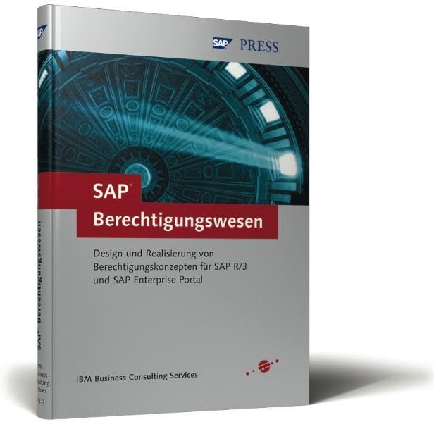 SAP-Berechtigungswesen: Design und Realisierung von Berechtigungskonzepten für SAP R/3 und SAP Enterprise Portal (SAP PRESS) Business, Finance & Career