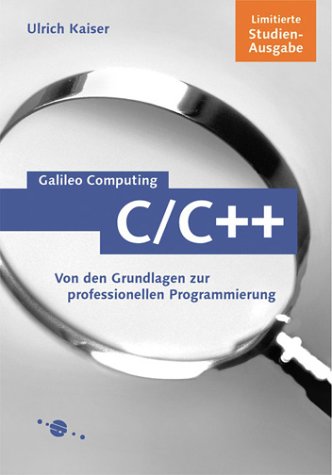 C/C++ - Studienausgabe: Von den Grundlagen zur professionellen Programmierung (Galileo Computing) Computer Science