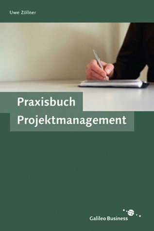 Praxisbuch Projektmanagement: Das neue, umfassende Handbuch für Führungskräfte und Projektmitarbeiter (SAP PRESS) Business, Finance & Career