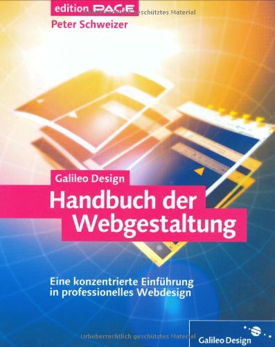 Handbuch der Webgestaltung: Komplett in Farbe: Webdesign in der heutigen Zeit: Eine konzentrierte Einführung in professionelles Webdesign (Galileo Design) Computer Science
