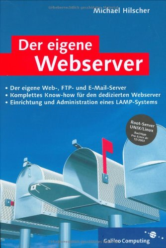 Der eigene Webserver: Planung, Umsetzung und Administration eines dedizierten Server (Galileo Computing) Computer Science Books