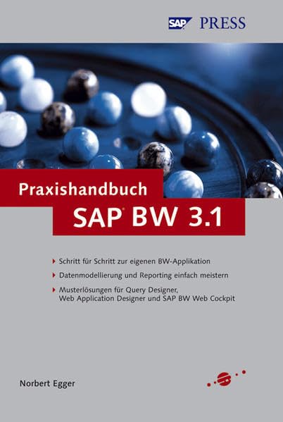 Praxishandbuch SAP BW 3.1: Datenmodellierung und Reporting einfach meistern - mit Musterlösungen für Query Designer, Web Application Designer und SAP BW Web Cockpit (SAP PRESS) - Egger, Norbert book