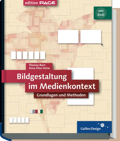 Bildgestaltung im Medienkontext: Komplett in Farbe: Grundlagen und Methoden (Galileo Design) Computer Science