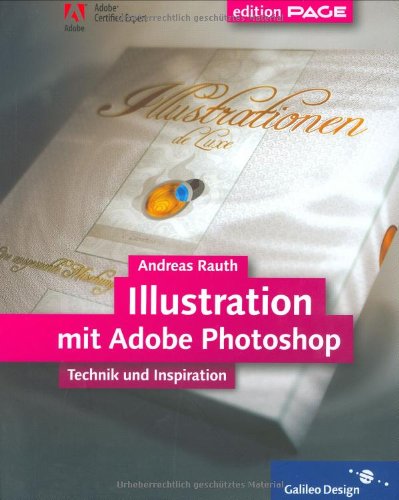 Illustration mit Adobe Photoshop: Komplett in Farbe: Technik und Inspiration (Galileo Design) Hobbies & Crafts