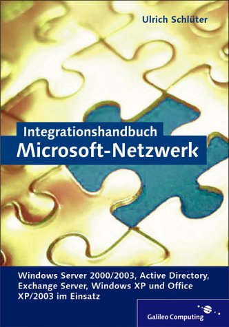 Product Image: Integrationshandbuch Microsoft-Netzwerk: Windows Server 2000/2003, Active Directory, Exchange Server, Windows XP und Office XP/2003 im Einsatz (Galileo Computing)
