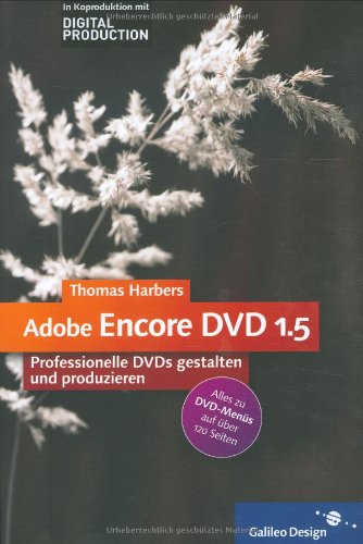 Adobe Encore DVD 1.5: Professionelle DVDs gestalten und produzieren (Galileo Design) Computer Science