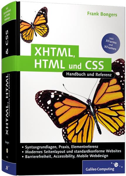 XHTML, HTML und CSS: Handbuch und Referenz, Modernes Webdesign, saubere Trennung von Inhalt und Layout, Usability und Barrierefreiheit, Design für mobile Endgeräte (Galileo Computing) Computer Science