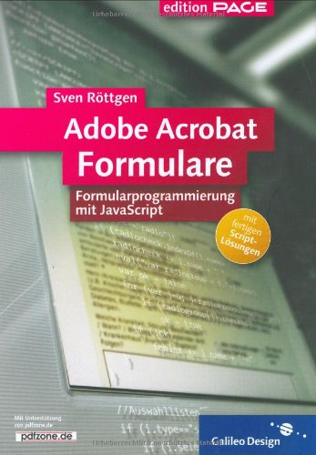 Adobe Acrobat Formulare: Formularprogrammierung mit JavaScript (Galileo Design) Computer Science