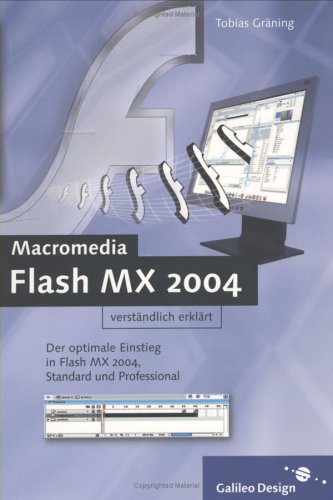 Flash MX 2004 verständlich erklärt: Lernen im Praxiseinsatz (Galileo Design) Computer Science