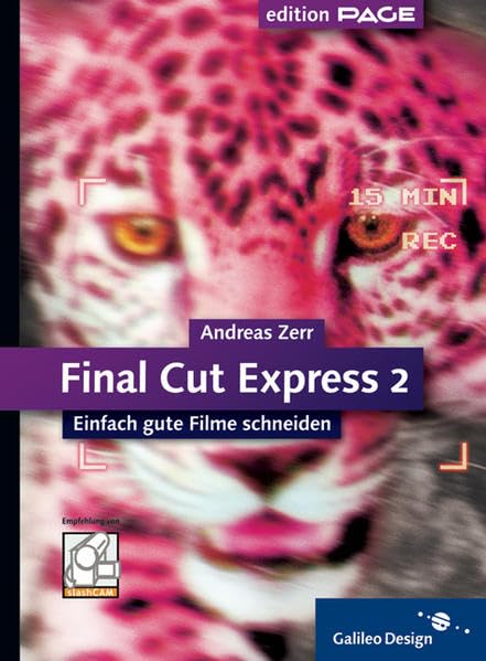 Final Cut Express 2: Einfach gute Filme schneiden (Galileo Design) Computer Science