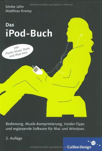 Das iPod-Buch: Alles zum iPod, zum iPod-Mini und iTunes Music Store (Galileo Design) Computer Science