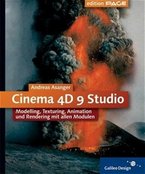 Cinema 4D 9 Studio: Modelling, Texturing, Animation und Rendering mit allen Modulen (Galileo Design) Computer Science