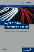 mySAP CRM Interaction Center: Grundlagen, Anwendungs- und Erweiterungsmöglichkeiten (SAP PRESS) Business, Finance & Career