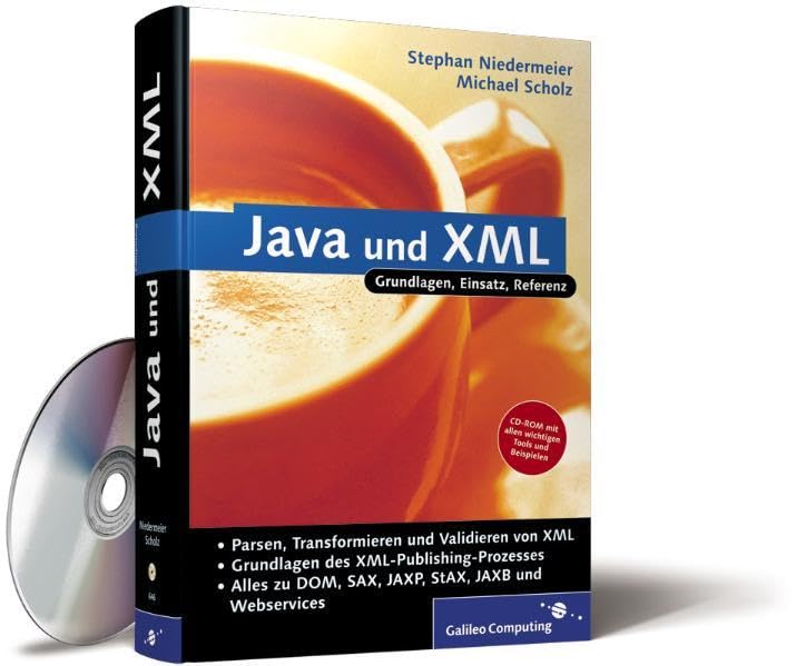 Java und XML: Alles zu DOM, SAX, JAXP, StAX. JAXB und Webservices sowie den Grundlagen des XML-Publishing-Prozesses. (Galileo Computing) Computer Science