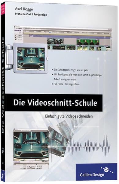 Die Videoschnitt-Schule: Tipps und Tricks, wie Sie Ihren eigenen Videofilm schöner, spannender und überzeugender machen (Galileo Design) Computer Science