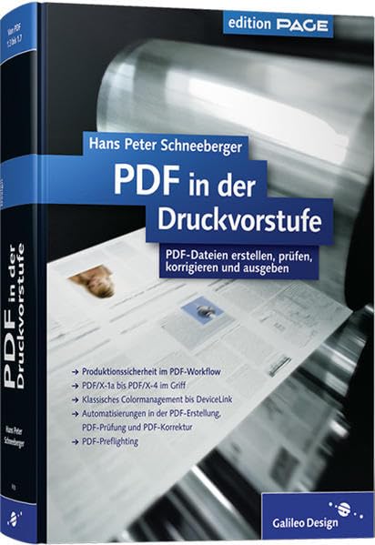 PDF in der Druckvorstufe: PDF-Dateien erstellen, prüfen, korrigieren, automatisieren und ausgeben (Galileo Design) Computer Science