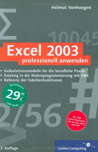Excel 2003 professionell anwenden: Kalkulationsmodelle für die berufliche Praxis, Referenz der Tabellenfunktionen, Einstieg in VBA (Galileo Computing) Computer Science