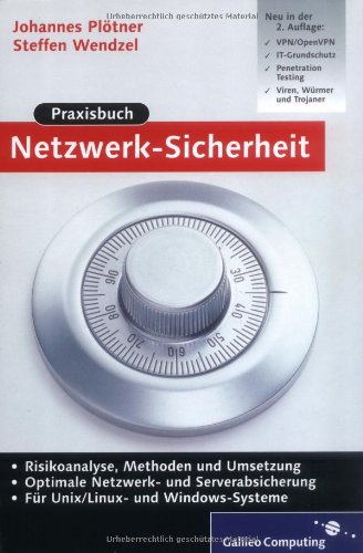 Praxisbuch Netzwerk-Sicherheit: VPN, WLAN, Intrusion Detection, Disaster Recovery, Kryptologie, für UNIX/Linux und Windows (Galileo Computing) Computer Science