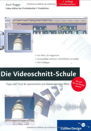 Die Videoschnitt-Schule: Tipps und Tricks, wie Sie Ihren eigenen Videofilm schöner, spannender und überzeugender machen (Galileo Design) Computer Science