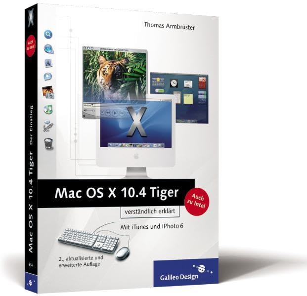 Mac OS X 10.4 Tiger: Mit iTunes und iPhoto 6, mit allen Intel-Neuheiten (Galileo Design) Computer Science