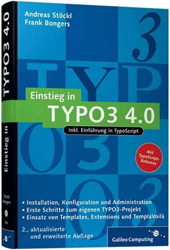 Einstieg in TYPO3 4.0: Installation, Grundlagen, TypoScript und TemplàVoilà (Galileo Computing) Business, Finance & Career