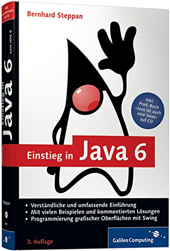 Einstieg in Java 6: Die Einführung für Programmierneulinge zum JDK 6 (Galileo Computing) Computer Science