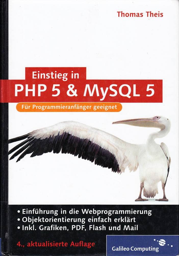Einstieg in PHP 5 und MySQL 5: Für Einsteiger in die Webprogrammierung (Galileo Computing) Computer Science Books