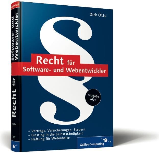 Recht für Software- und Webentwickler: Checklisten, Musterverträge, Steuern, Urheberrecht, Selbstständigkeit (Galileo Computing) Law