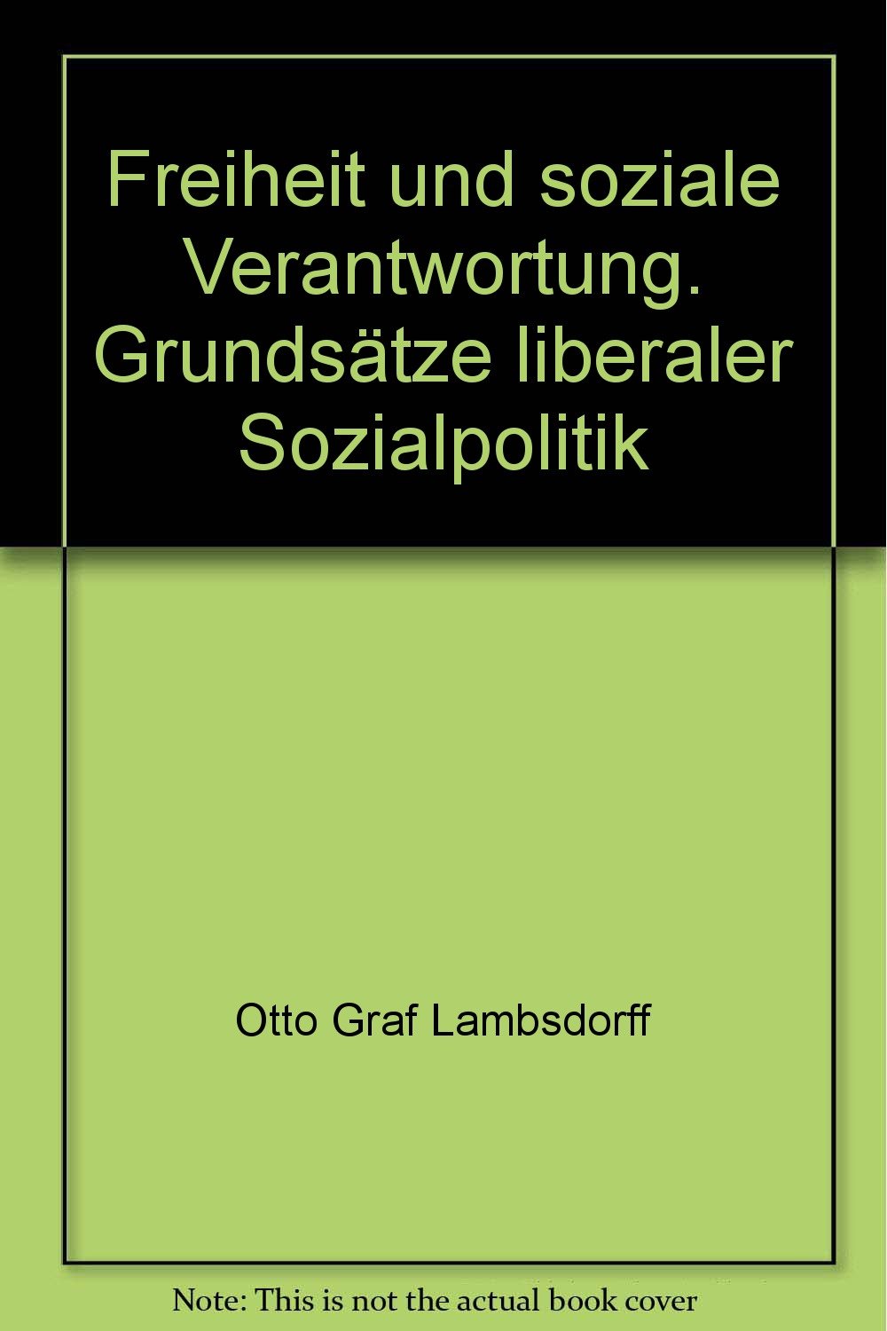 Freiheit und soziele Verantwortung. Grundsätze liberaler Sozialpolitik Politics & History