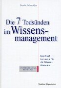 Die 7 Todsünden im Wissensmanagement: Kardinaltugenden für die Wissensökonomie Business, Finance & Career