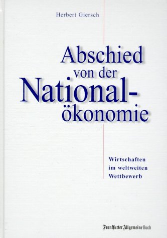 Abschied von der Nationalökonomie. Globalisierung im weltweiten Wettbewerb Business, Finance & Career