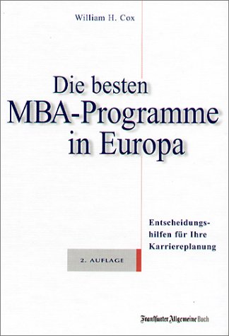 Die besten MBA-Programme in Europa. Entscheidungshilfen für Ihre Karrieplanung Business, Finance & Career