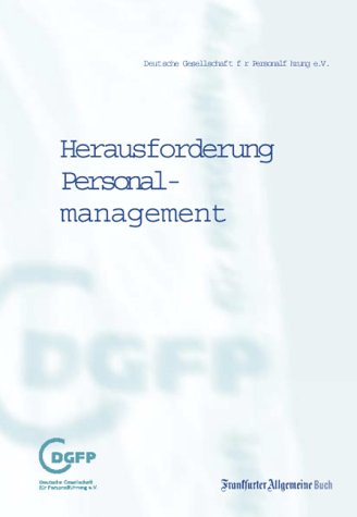 Herausforderung Personalmanagement: Auf dem Weg zu professionellen Standards-Ergebnisse des Arbeitskreises "Personalfunktion der Zukunft" Business, Finance & Career