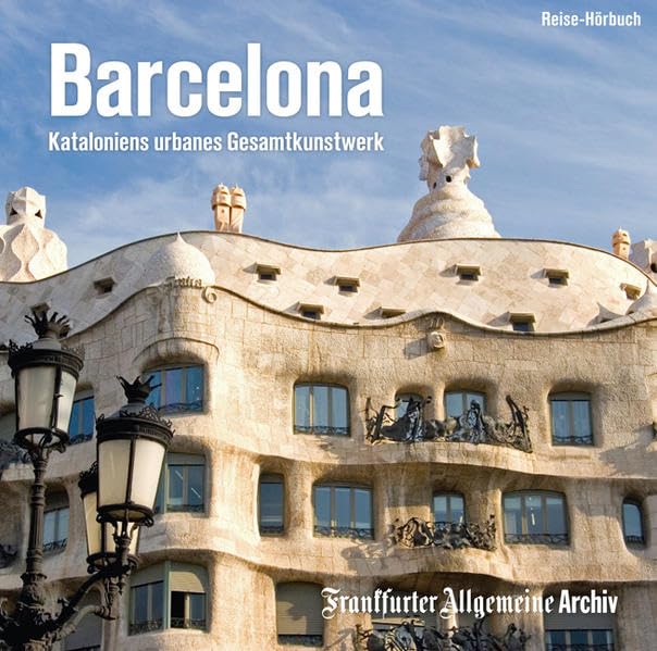 Barcelona: Kataloniens urbanes Gesamtkunstwerk Leisure, Home & Garden