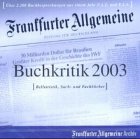 F.A.Z.-Buchkritik 2003, 1 CD-ROM: Belletristik, Sach- und Fachbücher. Für MS Windows u. Internet-Expl. ab 5.5. Über 2000 Buchbesprechungen aus einem Jahr F.A.Z. u. F.A.S. Learning