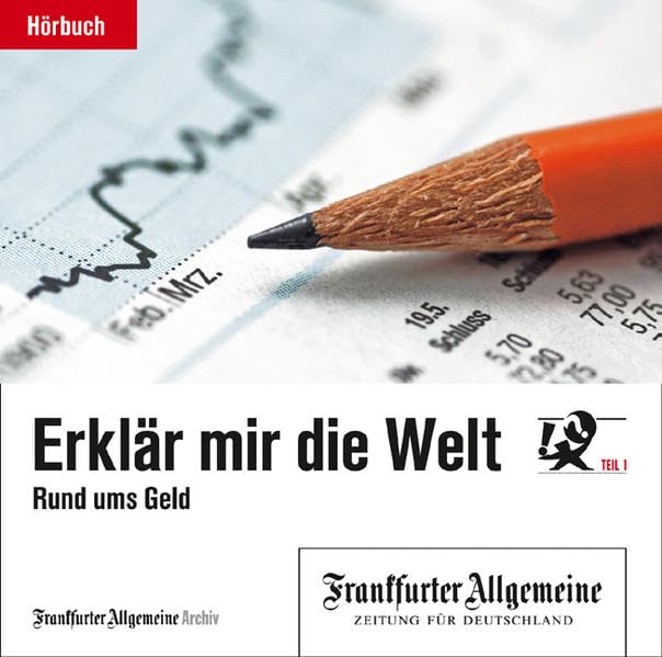 Erklär mir die Welt: Teil 1: Rund ums Geld Business, Finance & Career